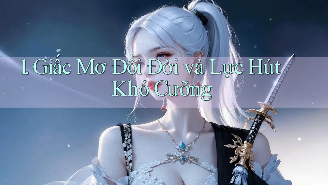 1. Giấc Mơ Đổi Đời và Lực Hút Khó Cưỡng