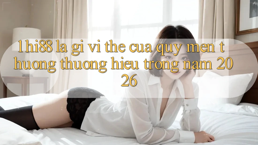 1. Hi88 Là Gì? Vị Thế Của Quý mến thương thương Hiệu Trong Năm 2026