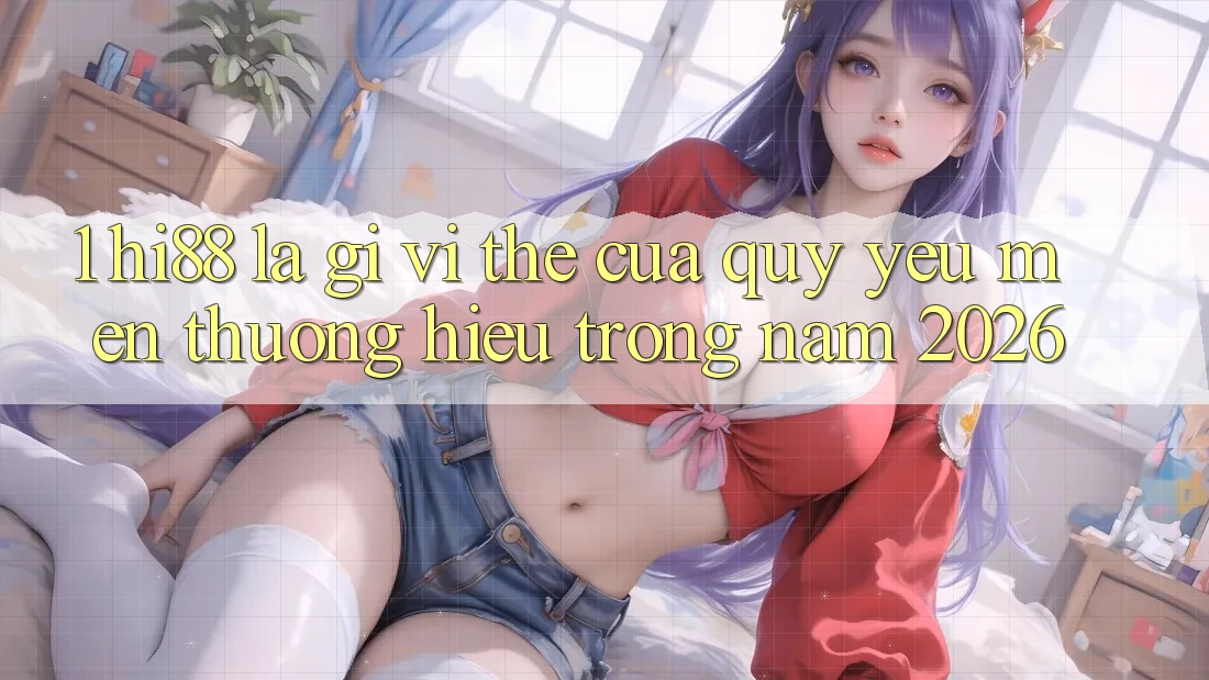 1. Hi88 Là Gì? Vị Thế Của Quý yêu mến thương Hiệu Trong Năm 2026