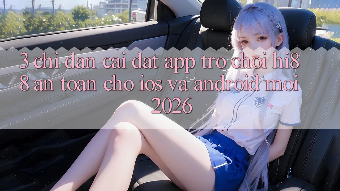 3. Chỉ dẫn Cài đặt App Trò chơi Hi88 An toàn Cho iOS Và Android Mới 2026