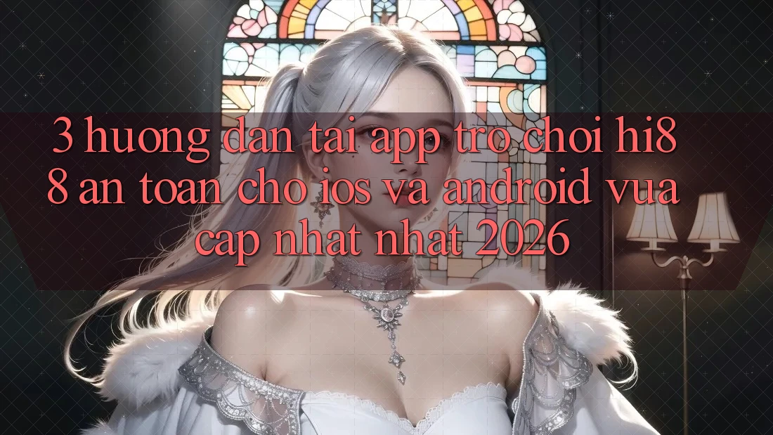 3. Hướng Dẫn Tải App Trò chơi Hi88 An toàn Cho iOS Và Android Vừa cập nhật Nhất 2026