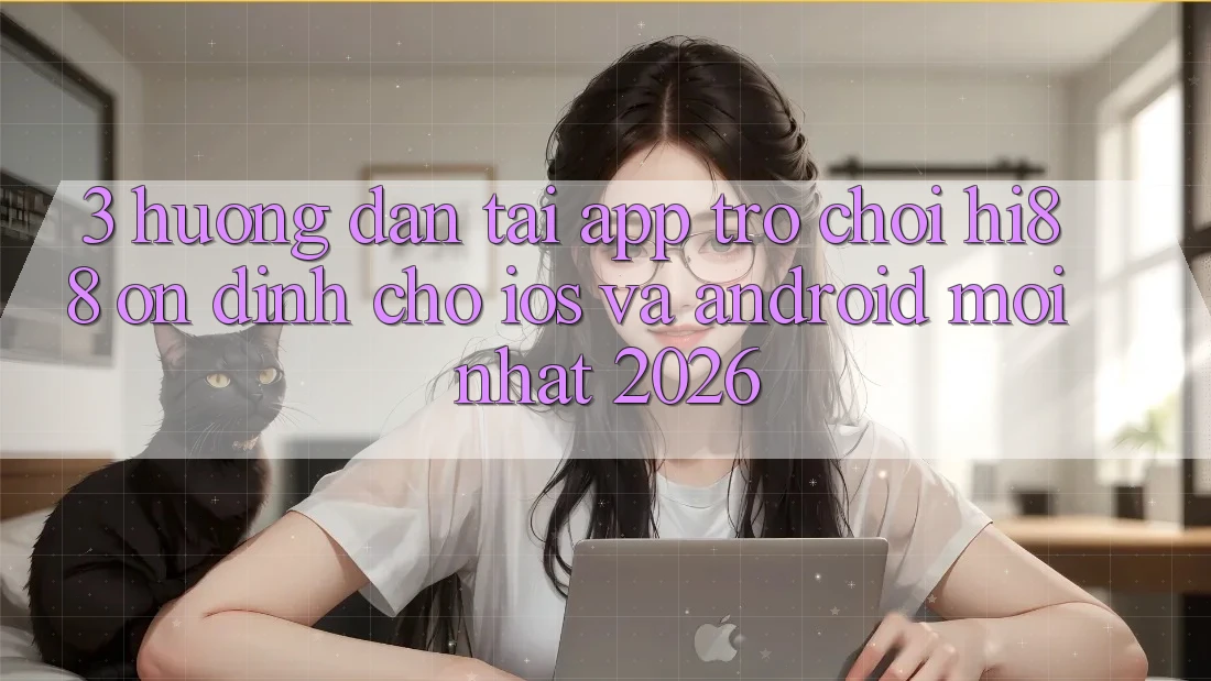 3. Hướng Dẫn Tải App Trò chơi Hi88 Ổn định Cho iOS Và Android Mới Nhất 2026