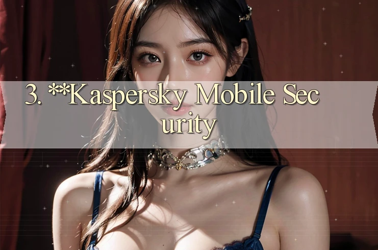 3. Kaspersky Mobile Security