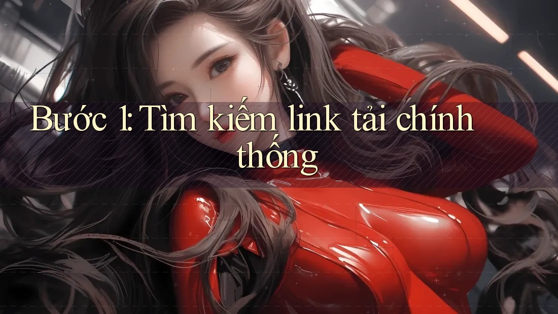 Bước 1: Tìm kiếm link tải chính thống