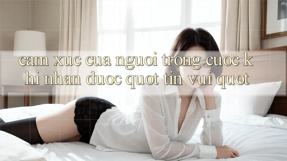 Cảm xúc của người trong cuộc khi nhận được " tin vui"