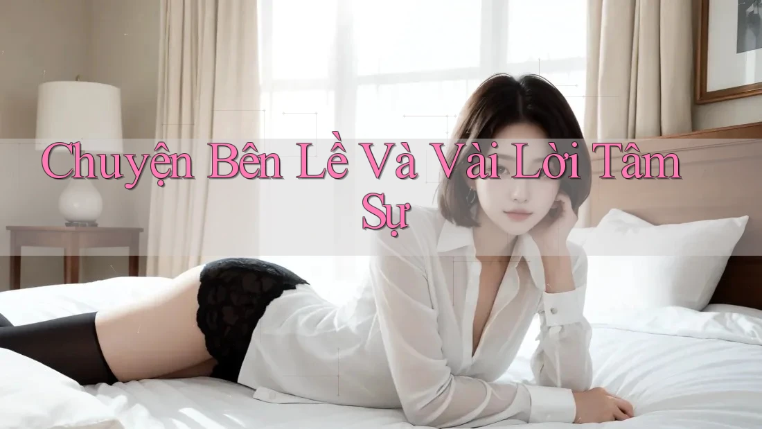 Chuyện Bên Lề Và Vài Lời Tâm Sự