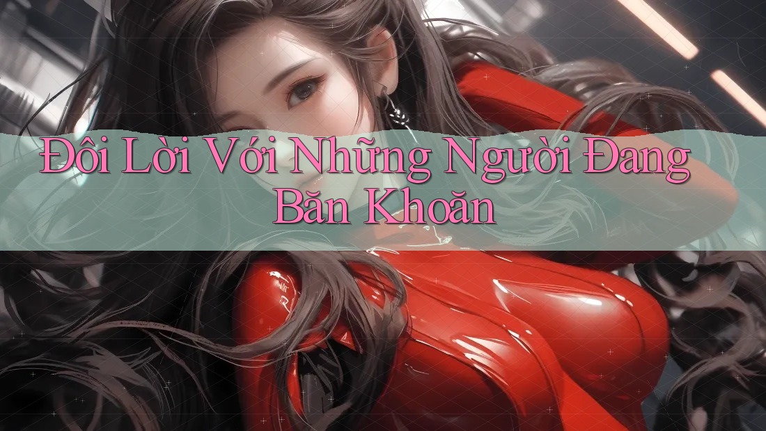 Đôi Lời Với Những Người Đang Băn Khoăn