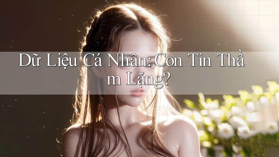 Dữ Liệu Cá Nhân: Con Tin Thầm Lặng?