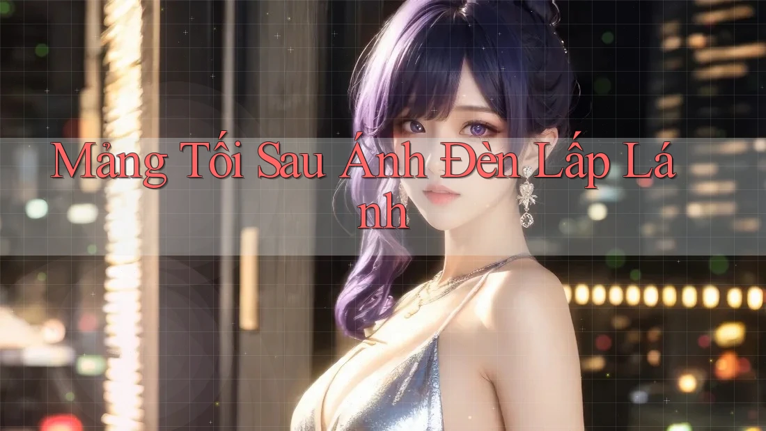 Mảng Tối Sau Ánh Đèn Lấp Lánh