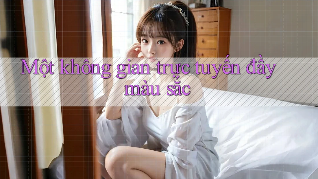 Một không gian trực tuyến đầy màu sắc Một không gian trực tuyến đầy màu sắc