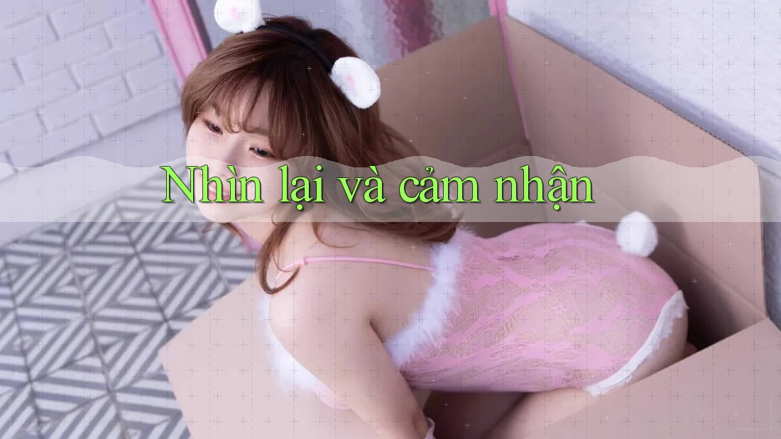 Nhìn lại và cảm nhận
