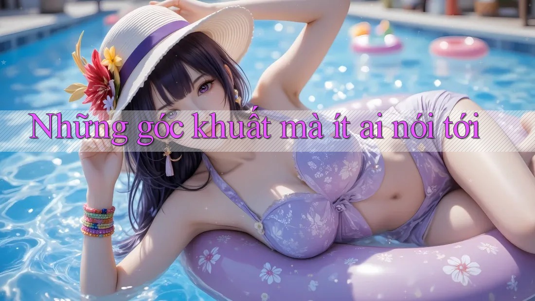 Những góc khuất mà ít ai nói tới Những góc khuất mà ít ai nói tới