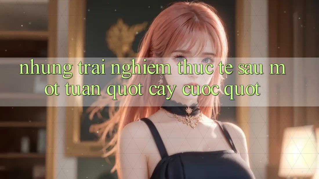 Những trải nghiệm thực tế sau một tuần " cày cuốc"