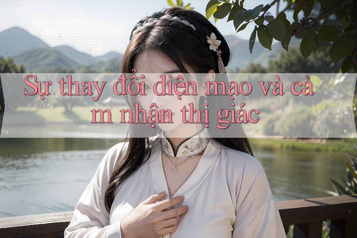Sự thay đổi diện mạo và cảm nhận thị giác